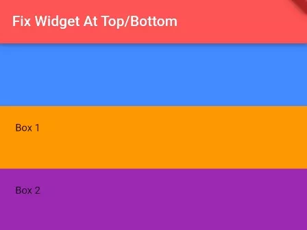 How to Fix Widget at Top/Bottom in Flutter