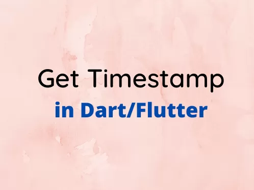 How to Get Timestamp in Dart/Flutter